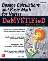 Dosage Calculations and Basic Math for Nurses Demystified, Second Edition