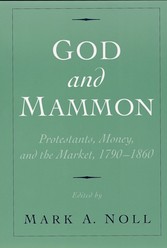 God and Mammon: Protestants, Money, and the Market, 1790-1860