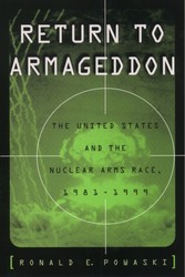 Return to Armageddon: The United States and the Nuclear Arms Race, 1981-1999