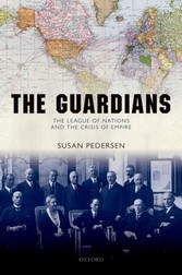 Guardians: The League of Nations and the Crisis of Empire