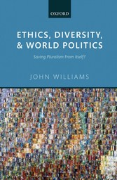 Ethics, Diversity, and World Politics: Saving Pluralism From Itself?