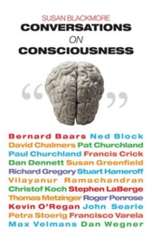 Conversations on Consciousness: What the Best Minds Think about the Brain, Free Will, and What It Means to Be Human