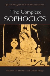 Complete Sophocles: Volume II: Electra and Other Plays