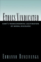 Ethics Vindicated: Kants Transcendental Legitimation of Moral Discourse