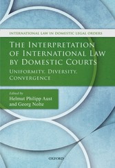 Interpretation of International Law by Domestic Courts: Uniformity, Diversity, Convergence