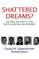 Shattered Dreams: An Oral History of the South African AIDS Epidemic