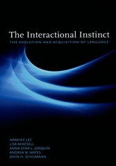 Interactional Instinct: The Evolution and Acquisition of Language