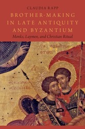 Brother-Making in Late Antiquity and Byzantium: Monks, Laymen, and Christian Ritual