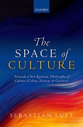 Space of Culture: Towards a Neo-Kantian Philosophy of Culture (Cohen, Natorp, and Cassirer)