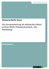 Die Anonymisierung als stilistisches Mittel in Peter Weiss Dokumentarstück 'Die Ermittlung'