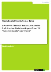 Inwieweit lässt sich Stehls Ansatz einer funktionalen Variationslinguistik auf die 'Suisse  romande' anwenden?