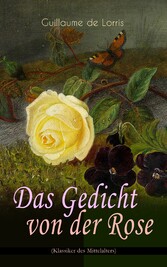 Das Gedicht von der Rose (Klassiker des Mittelalters)