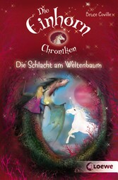 Die Einhornchroniken 3 - Die Schlacht am Weltenbaum