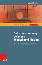 Selbstbestimmung zwischen Wunsch und Illusion