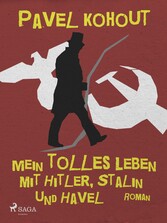 Mein tolles Leben mit Hitler, Stalin und Havel