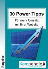 30 Powertipps für mehr Erfolg mit Ihrer Website