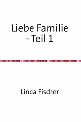 Liebe Familie - Teil 1