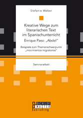 Kreative Wege zum literarischen Text im Spanischunterricht: Enrique Paez: 'Abdel'