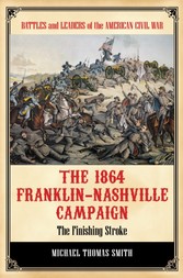 1864 Franklin-Nashville Campaign: The Finishing Stroke