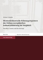 Montanindustrielle Führungsregionen der frühen europäischen Industrialisierung im Vergleich