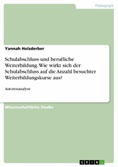 Schulabschluss und berufliche Weiterbildung. Wie wirkt sich der Schulabschluss auf die Anzahl besuchter Weiterbildungskurse aus?