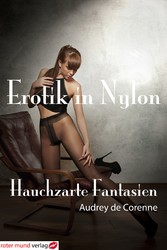 Erotik in Nylon - Hauchzarte Fantasien