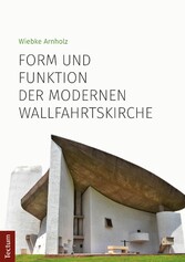 Form und Funktion der modernen Wallfahrtskirche