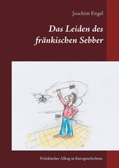 Das Leiden des fränkischen Sebber