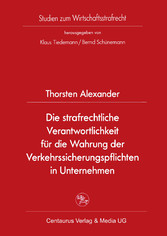 Die strafrechtliche Verantwortlichkeit für die Wahrung der Verkehrssicherungspflichten in Unternehmen