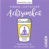 Achtsamkeit - Meditationen für ein bewussteres Leben