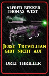 Jesse Trevellian gibt nicht auf: Drei Thriller