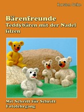 Bärenfreunde - Teddybären mit der Nadel gefilzt