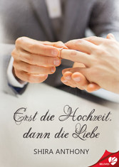 Erst die Hochzeit, dann die Liebe