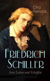 Friedrich Schiller - Sein Leben und Schaffen