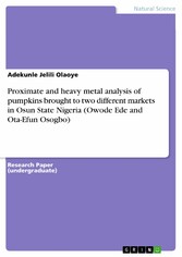 Proximate and heavy metal analysis of pumpkins brought to two different markets in Osun State Nigeria (Owode Ede and Ota-Efun Osogbo)