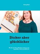 Dicker aber glücklicher