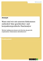 Wann sind wir mit unserem Einkommen zufrieden? Eine geschlechter- und konjunkturspezifische Panelanalyse