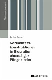 Normalitätskonstruktionen in Biografien ehemaliger Pflegekinder