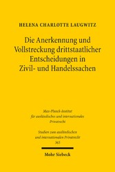 Die Anerkennung und Vollstreckung drittstaatlicher Entscheidungen in Zivil- und Handelssachen