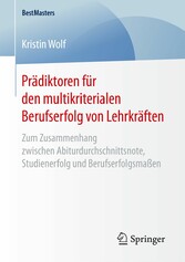 Prädiktoren für den multikriterialen Berufserfolg von Lehrkräften