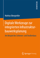 Digitale Werkzeuge zur integrierten Infrastrukturbauwerksplanung