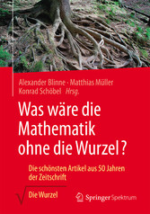 Was wäre die Mathematik ohne die Wurzel?