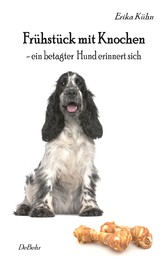 Frühstück mit Knochen - ein betagter Hund erinnert sich