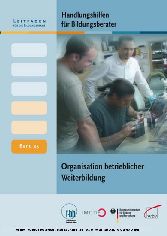 Handlungshilfen für Bildungsberater: Organisation betrieblicher Weiterbildung