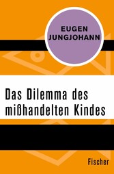 Das Dilemma des mißhandelten Kindes