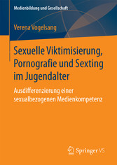 Sexuelle Viktimisierung, Pornografie und Sexting im Jugendalter