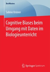 Cognitive Biases beim Umgang mit Daten im Biologieunterricht