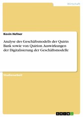 Analyse des Geschäftsmodells der Quirin Bank sowie von Quirion. Auswirkungen der Digitalisierung der Geschäftsmodelle