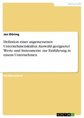 Defintion einer angemessenen Unternehmenskultur. Auswahl geeigneter Werte und Instrumente zur Einführung in einem Unternehmen