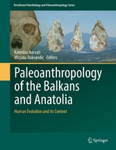 Paleoanthropology of the Balkans and Anatolia